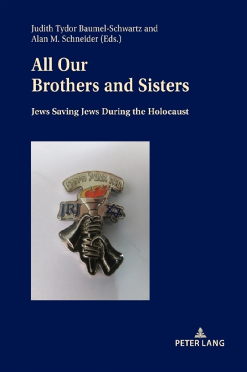 All Our Brothers And Sisters : Jews Saving Jews During The Holocaust/Product Detail/History