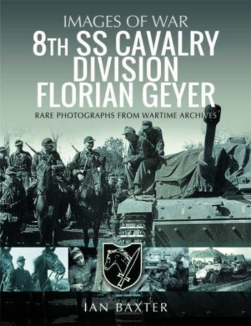 8th Ss Cavalry Division Florian Geyer : Rare Photographs From Wartime Archives/Product Detail/Military