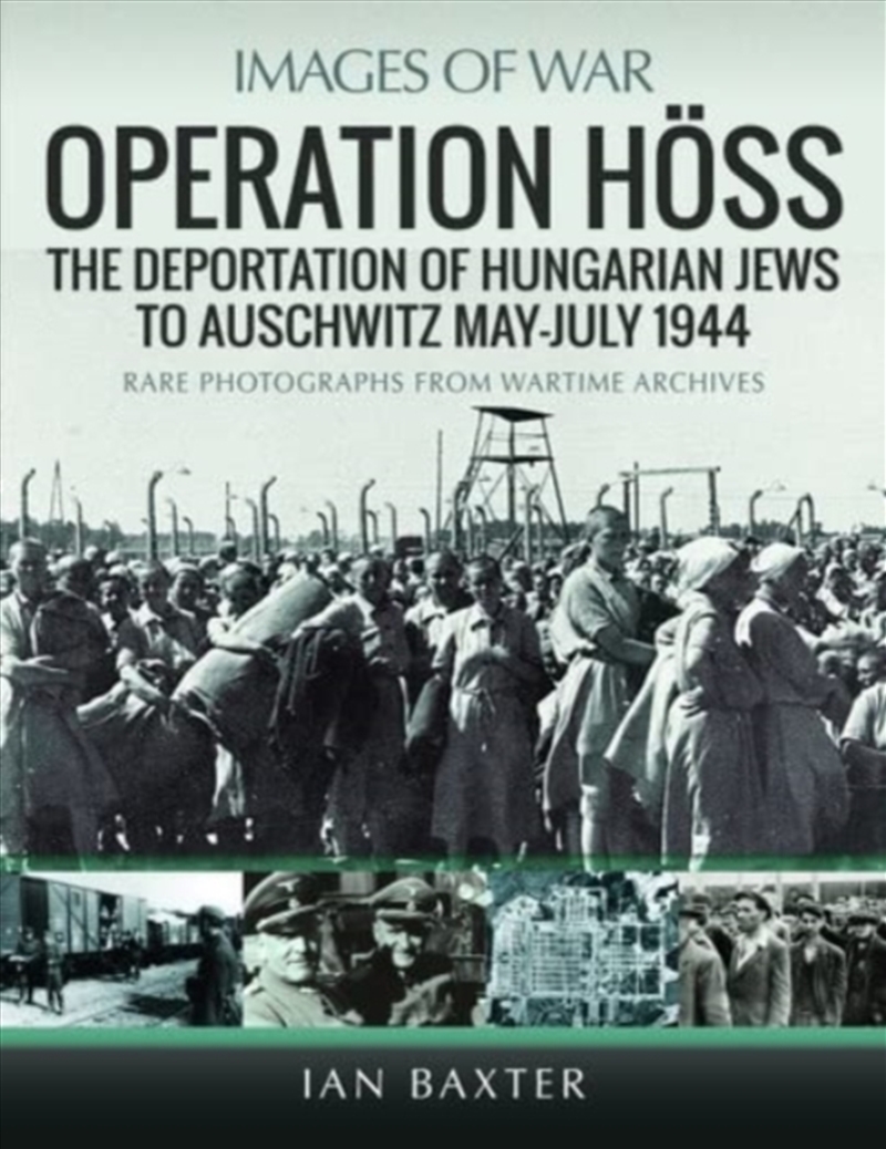 Operation Hoss : The Deportation Of Hungarian Jews To Auschwitz, May-July 1944/Product Detail/History
