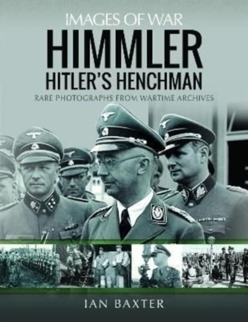 Himmler: Hitler's Henchman : Rare Photographs From Wartime Archives/Product Detail/History