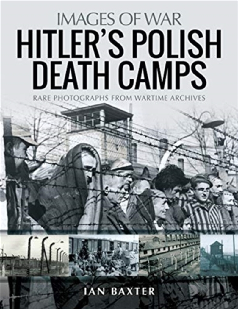 Hitler's Death Camps In Poland : Rare Photograhs From Wartime Archives/Product Detail/History
