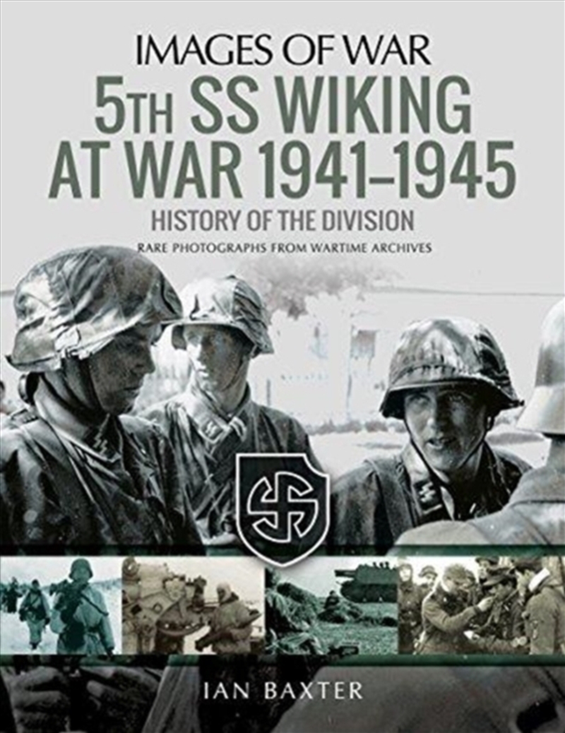 5th Ss Division Wiking At War 1941-1945: History Of The Division : Rare Photographs From Wartime Arc/Product Detail/History