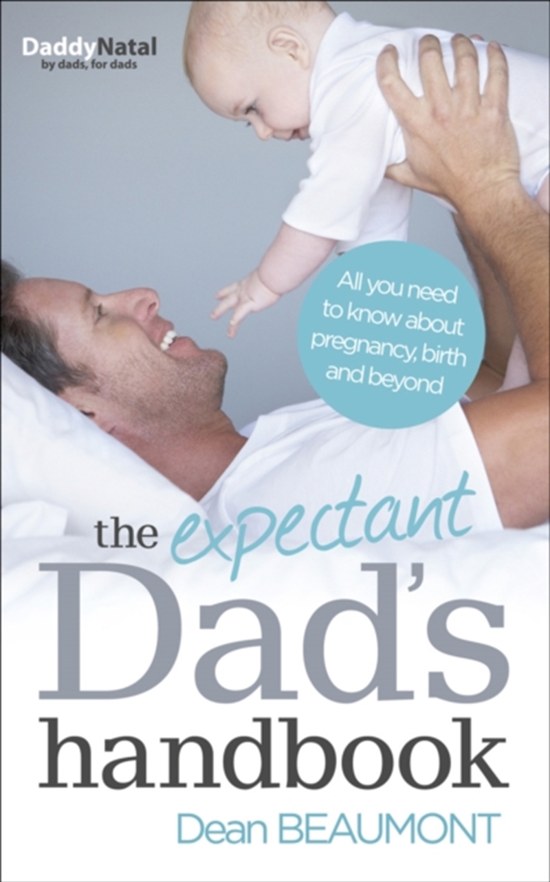 The Expectant Dad's Handbook : All You Need To Know About Pregnancy, Birth And Beyond/Product Detail/Family & Health