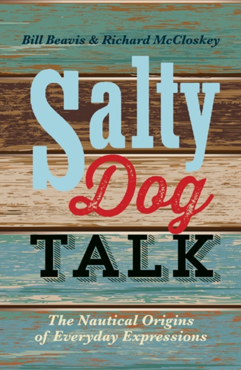 Salty Dog Talk : The Nautical Origins Of Everyday Expressions/Product Detail/Language & Linguistics