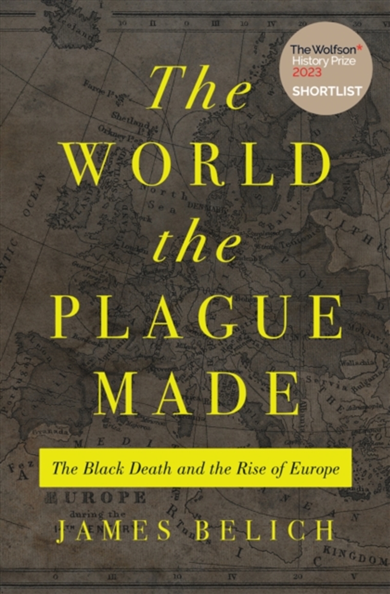 The World The Plague Made : The Black Death And The Rise Of Europe/Product Detail/History