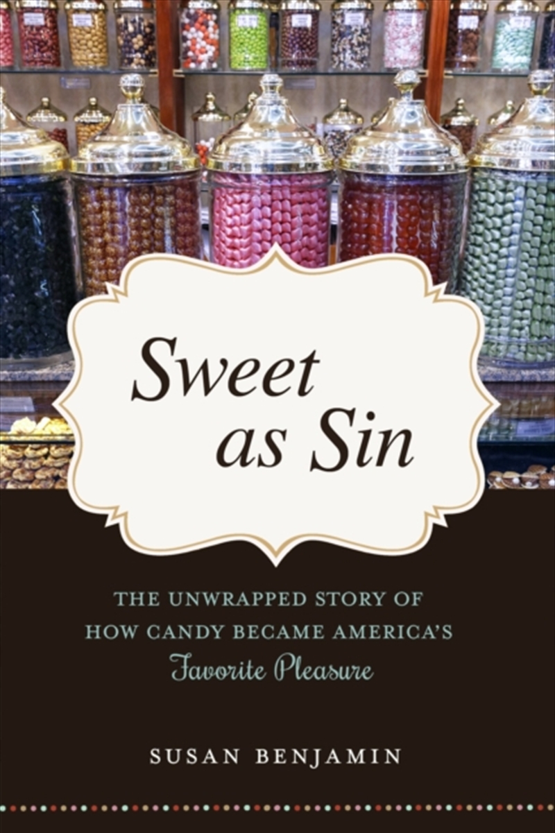 Sweet As Sin : The Unwrapped Story Of How Candy Became America's Favorite Pleasure/Product Detail/History