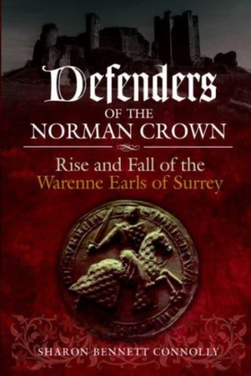Defenders Of The Norman Crown : Rise And Fall Of The Warenne Earls Of Surrey/Product Detail/History