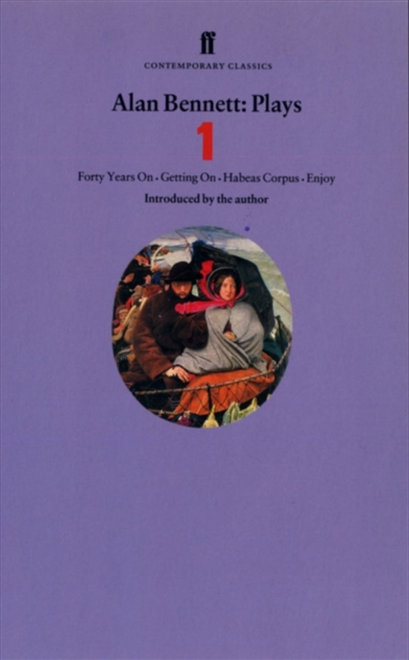 Alan Bennett Plays 1 : Forty Years On, Getting On, Habeas Corpus And Enjoy/Product Detail/Literature & Plays