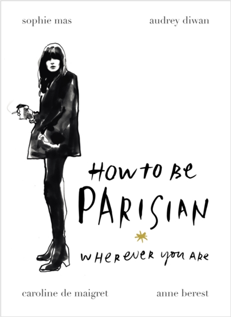 How To Be Parisian : Wherever You Are/Product Detail/Fashion & Style Guides