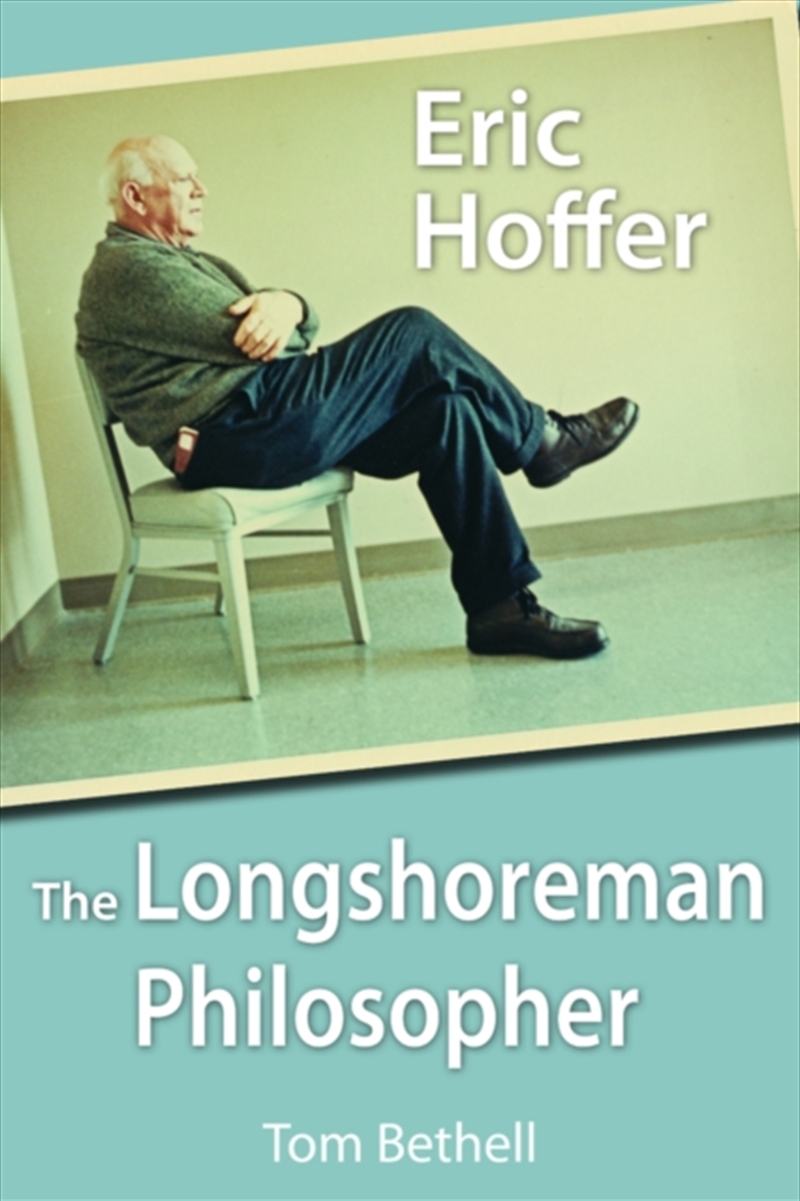 Eric Hoffer : The Longshoreman Philosopher/Product Detail/Reading