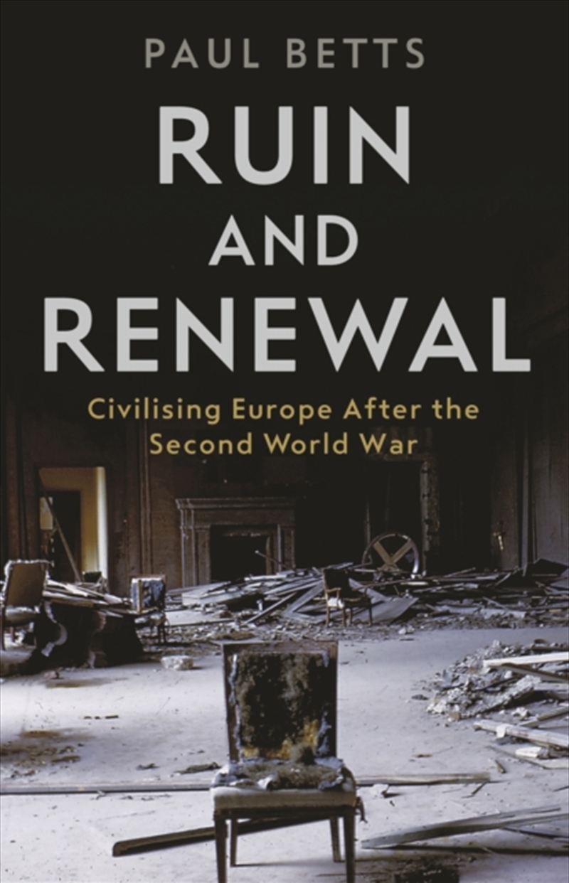 Ruin And Renewal : Civilising Europe After The Second World War/Product Detail/History