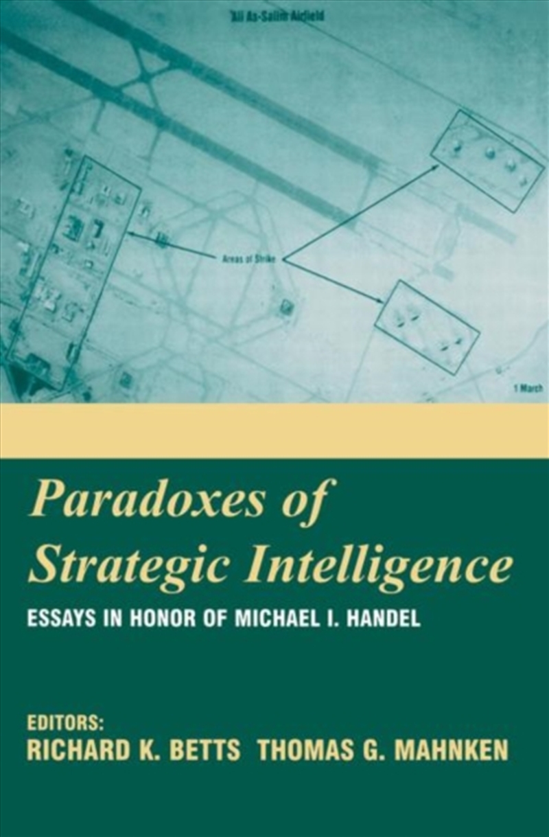 Paradoxes Of Strategic Intelligence : Essays In Honor Of Michael I. Handel/Product Detail/History