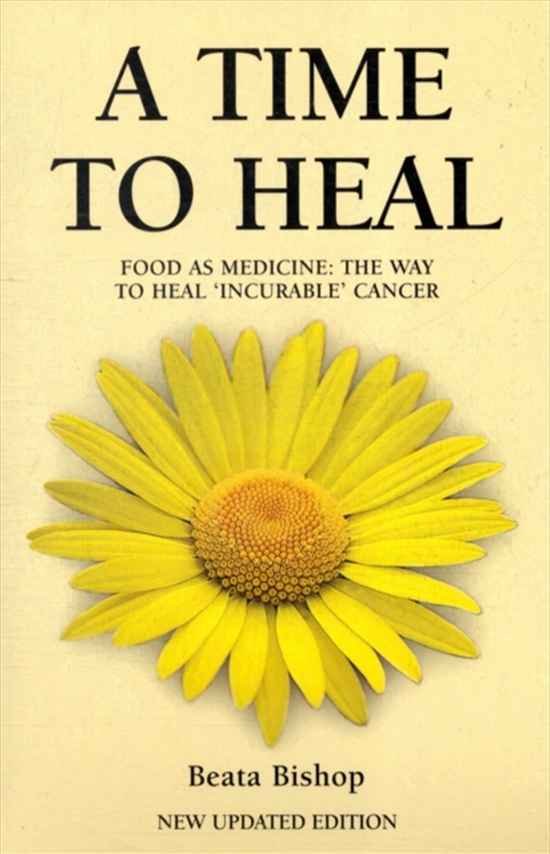 A Time To Heal : Teaching The Whole Body To Beat Incurable Cancer/Product Detail/Healthcare