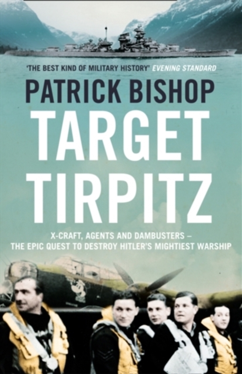 Target Tirpitz : X-Craft, Agents And Dambusters - The Epic Quest To Destroy Hitler's Mightiest Warsh/Product Detail/Military