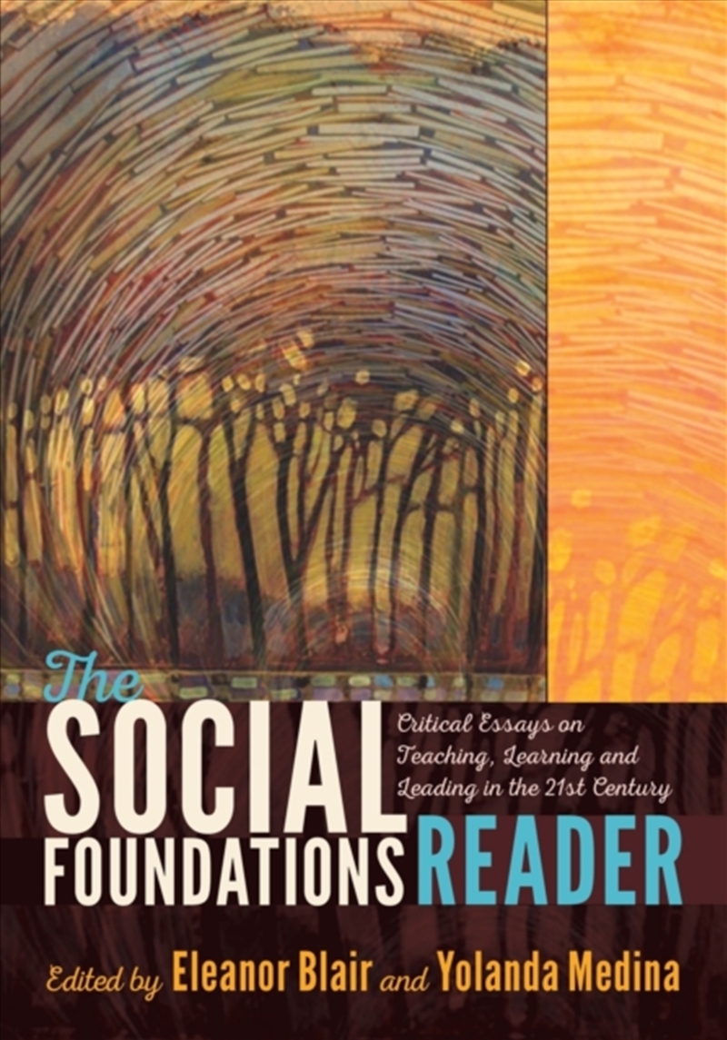 The Social Foundations Reader : Critical Essays On Teaching, Learning And Leading In The 21st Centur/Product Detail/Teaching