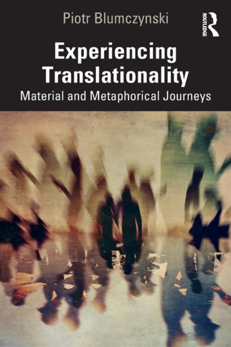 Experiencing Translationality : Material And Metaphorical Journeys/Product Detail/Language & Linguistics