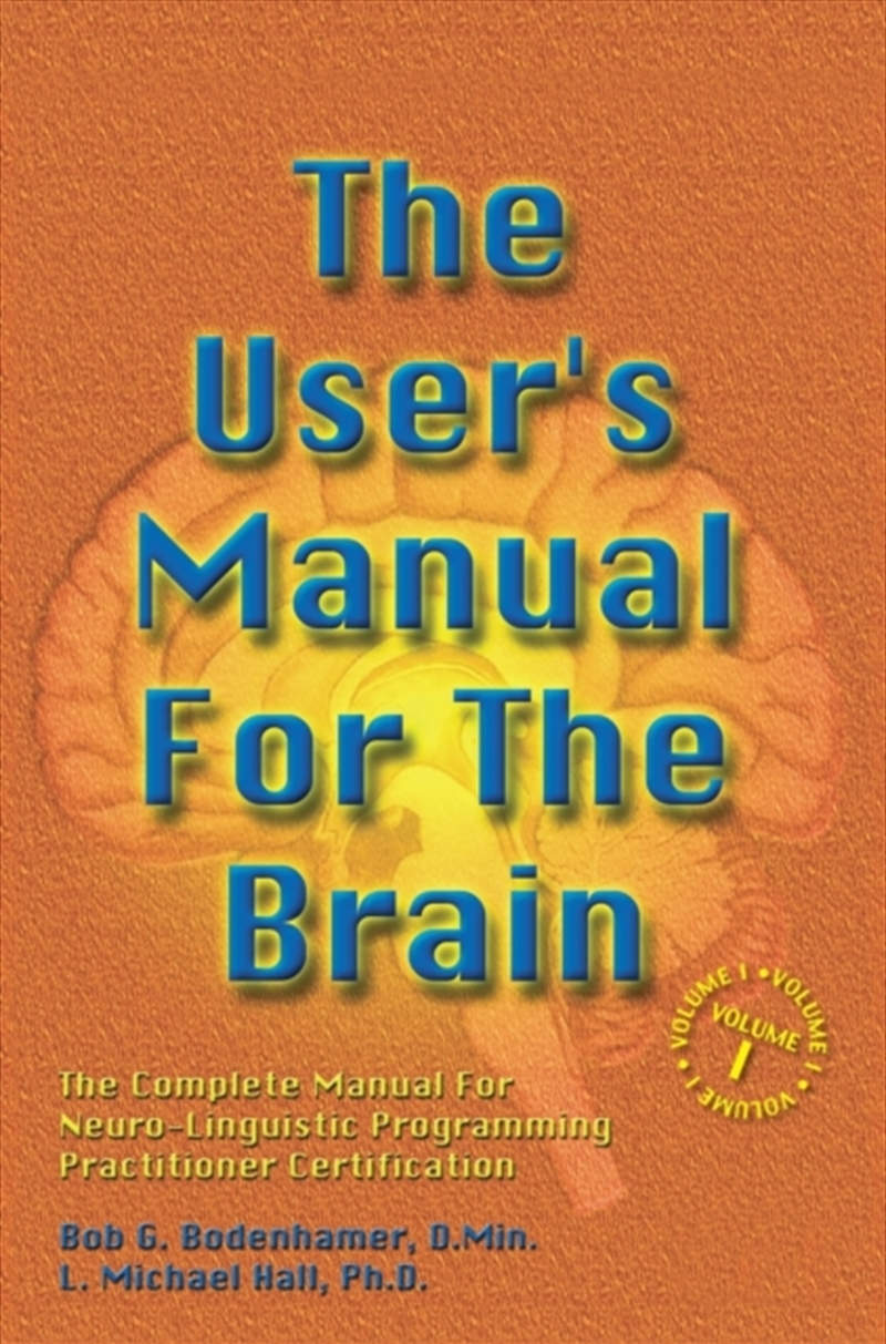 The User's Manual For The Brain Volume I : The Complete Manual For Neuro-Linguistic Programming Prac/Product Detail/Healthcare