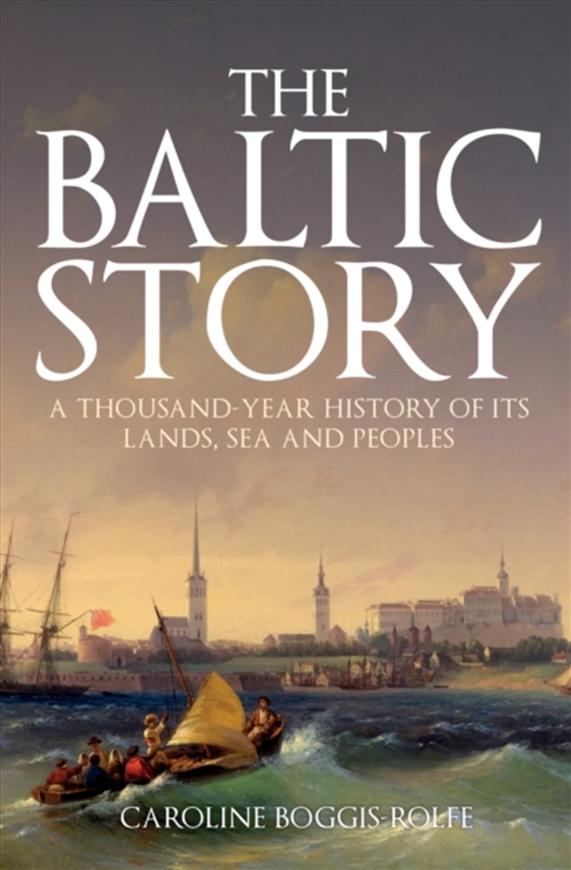 The Baltic Story : A Thousand-Year History Of Its Lands, Sea And Peoples/Product Detail/History