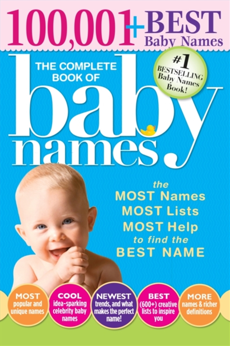 The Complete Book Of Baby Names : The Most Names (100,001+), Most Unique Names, Most Idea-Generating/Product Detail/Family & Health