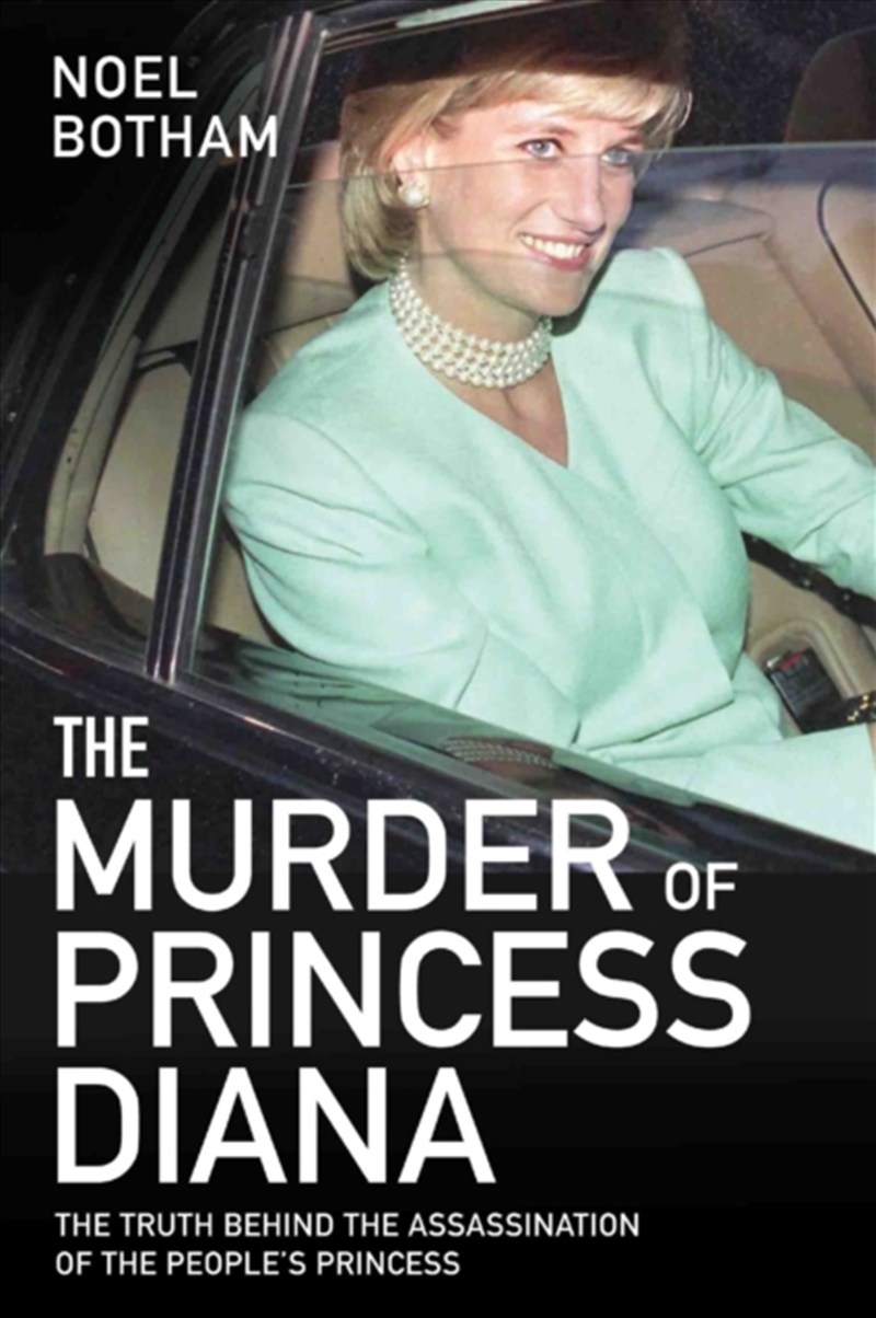 The Murder Of Princess Diana - The Truth Behind The Assassination Of The People's Princess : The Tru/Product Detail/History