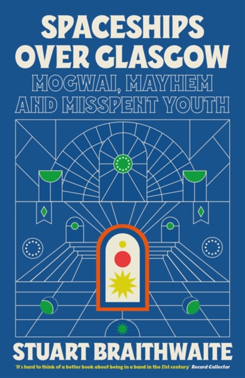 Spaceships Over Glasgow : Mogwai, Mayhem And Misspent Youth/Product Detail/Arts & Entertainment