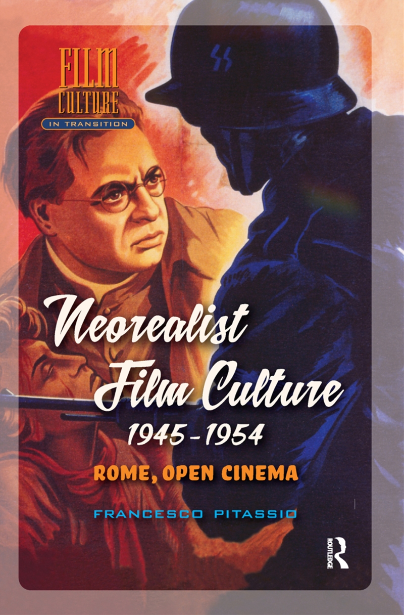 Neorealist Film Culture, 1945-1954 : Rome, Open Cinema/Product Detail/Society & Culture