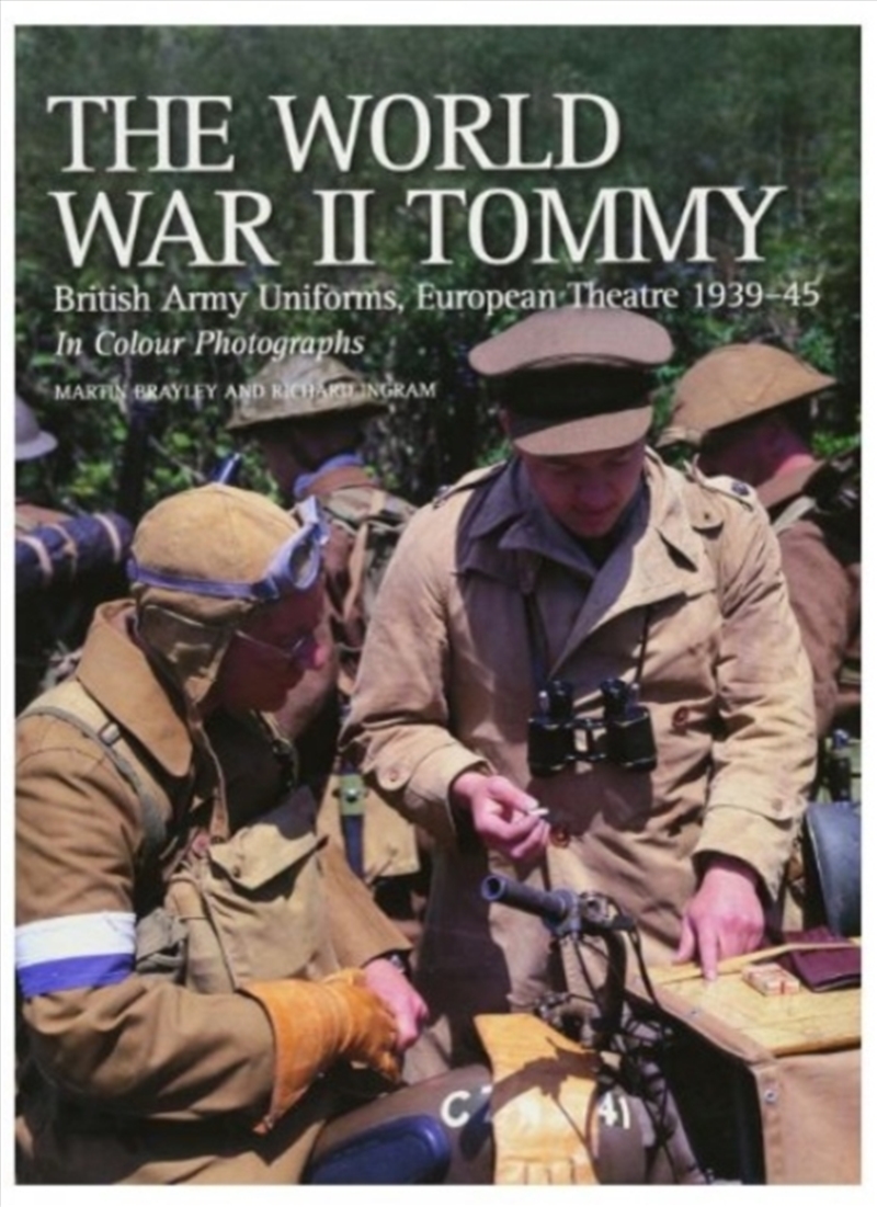 The World War Ii Tommy : British Army Uniforms European Theatre 1939-45/Product Detail/History