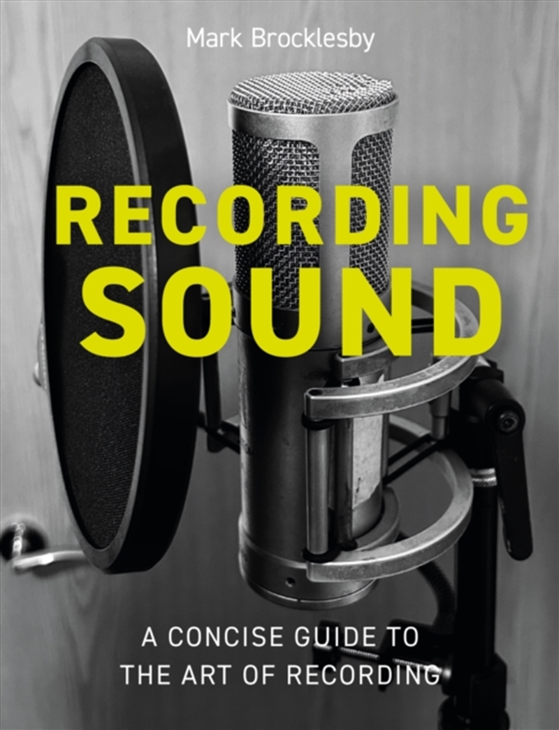 Recording Sound : A Concise Guide To The Art Of Recording/Product Detail/Media
