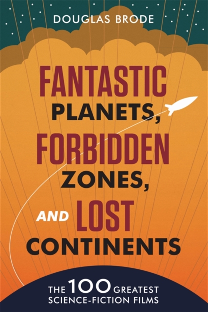 Fantastic Planets, Forbidden Zones, And Lost Continents : The 100 Greatest Science-Fiction Films/Product Detail/Media