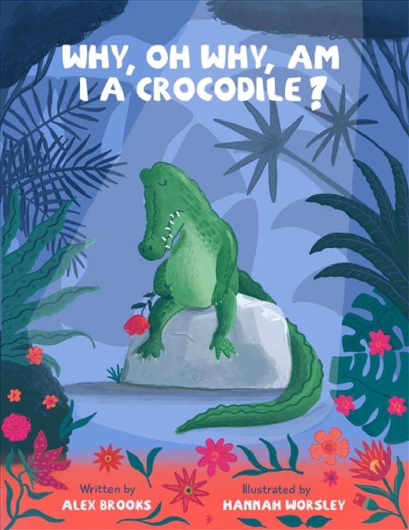 Why, Oh Why, Am I A Crocodile?/Product Detail/Early Childhood Fiction Books