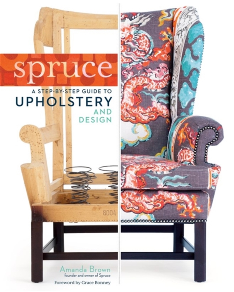 Spruce: A Step-By-Step Guide To Upholstery And Design/Product Detail/House and Home Design