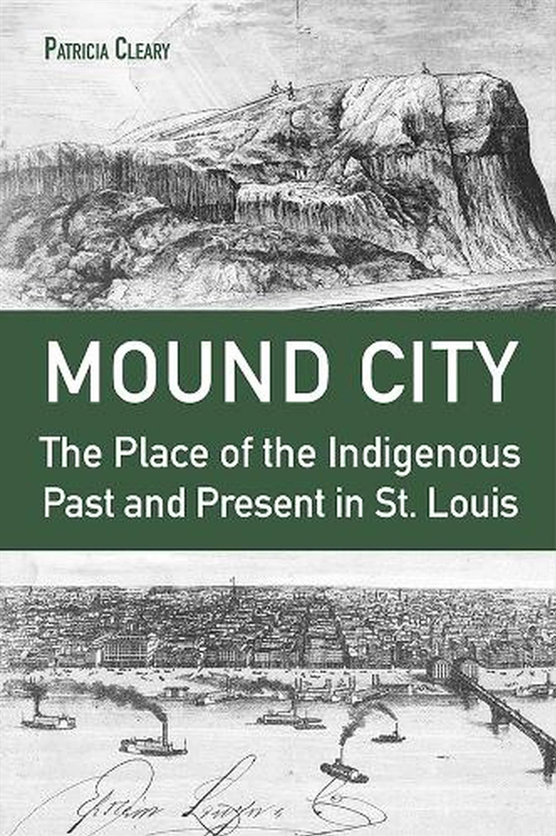 Mound City : The Place Of The Indigenous Past And Present In St. Louis/Product Detail/History