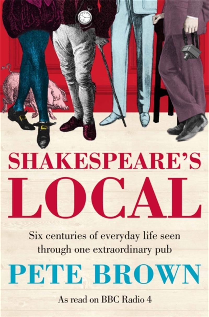 Shakespeare's Local : Six Centuries Of History Seen Through One Extraordinary Pub/Product Detail/History