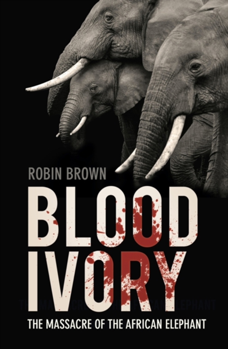Blood Ivory : The Massacre Of The African Elephant/Product Detail/History