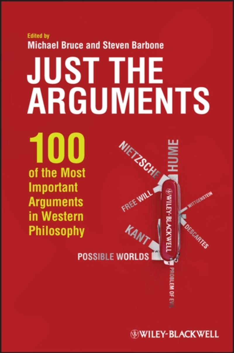 Just The Arguments : 100 Of The Most Important Arguments In Western Philosophy/Product Detail/Reading
