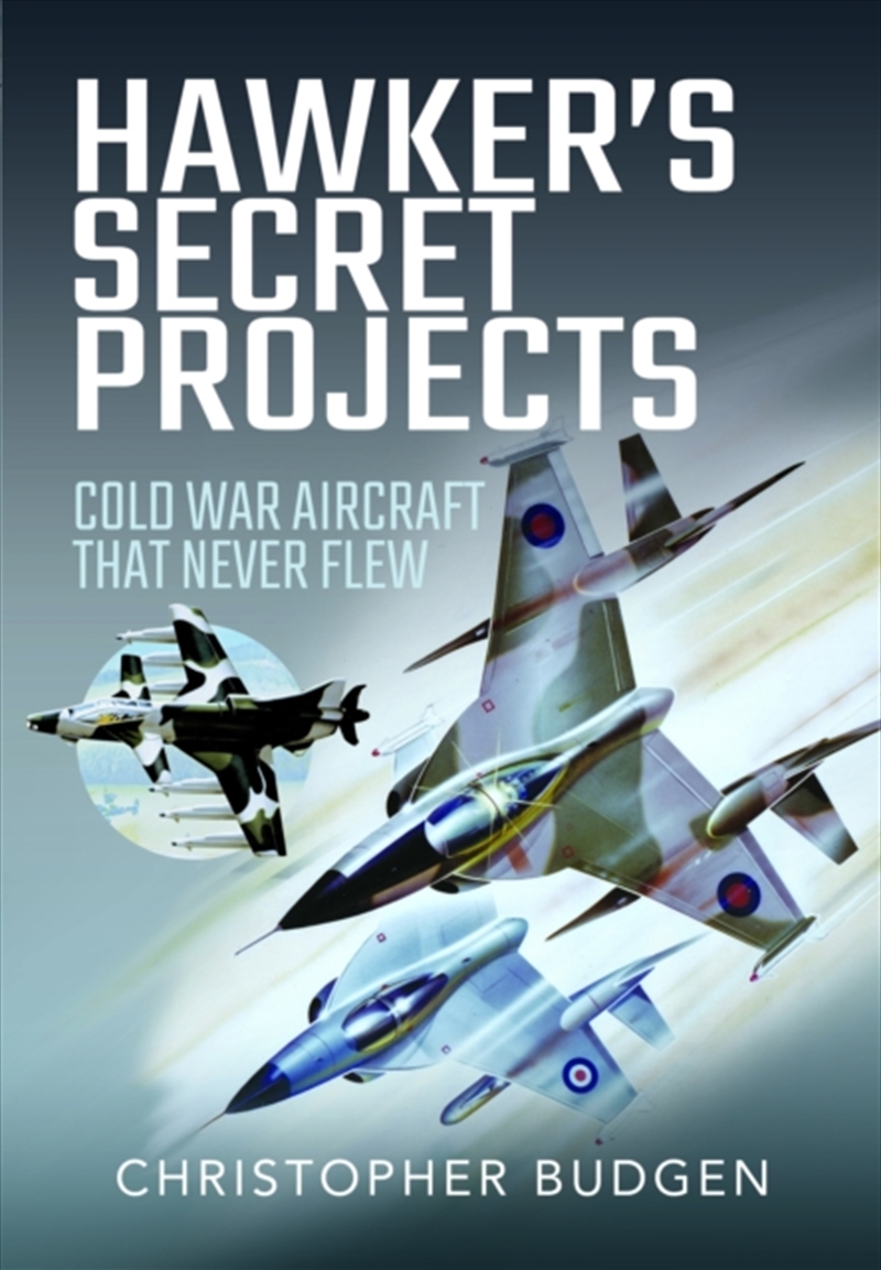 Hawker's Secret Projects : Cold War Aircraft That Never Flew/Product Detail/Military