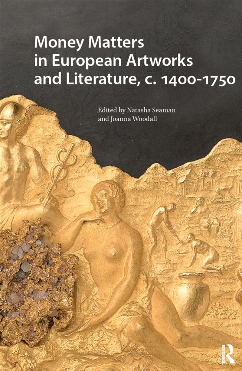 Money Matters In European Artworks And Literature, C. 1400-1750/Product Detail/Art