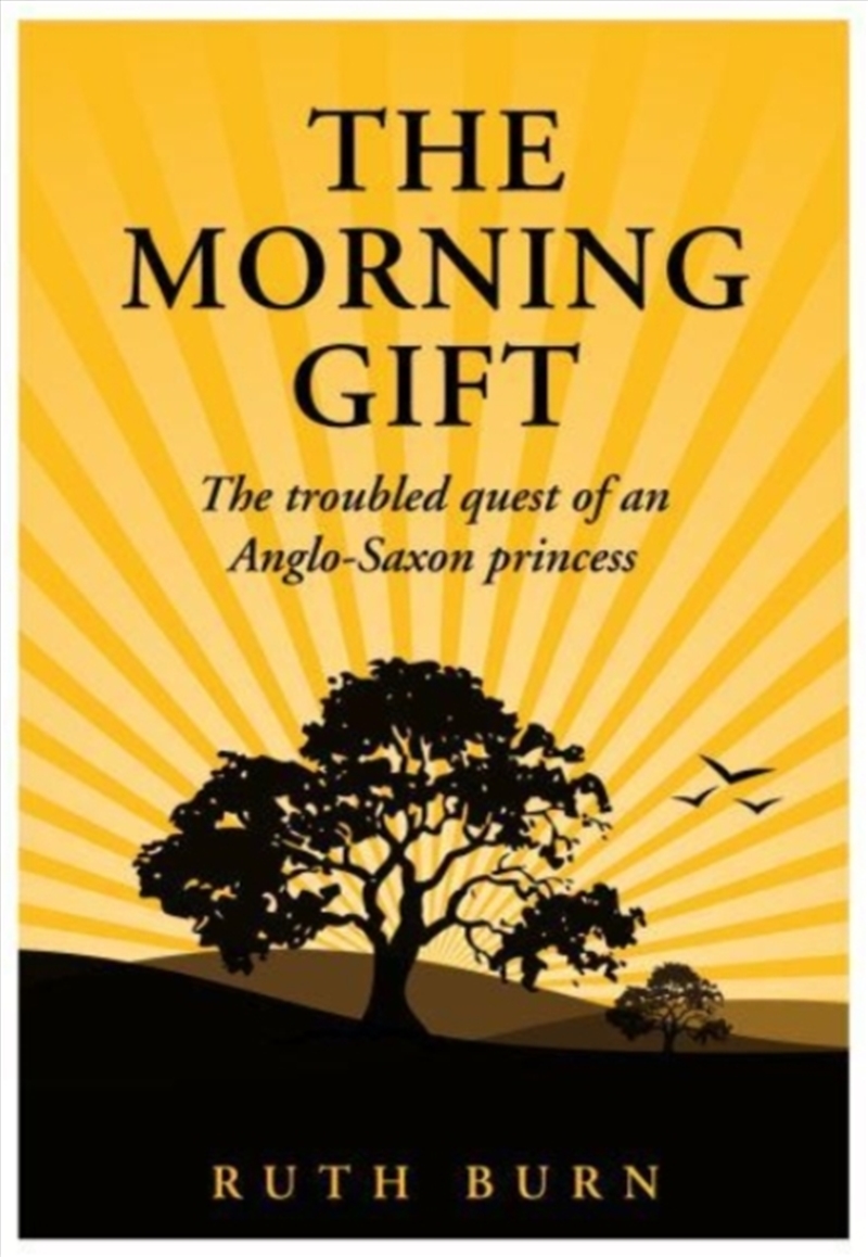 The Morning Gift : The Troubled Quest Of An Anglo-Saxon Princess/Product Detail/Historical Fiction