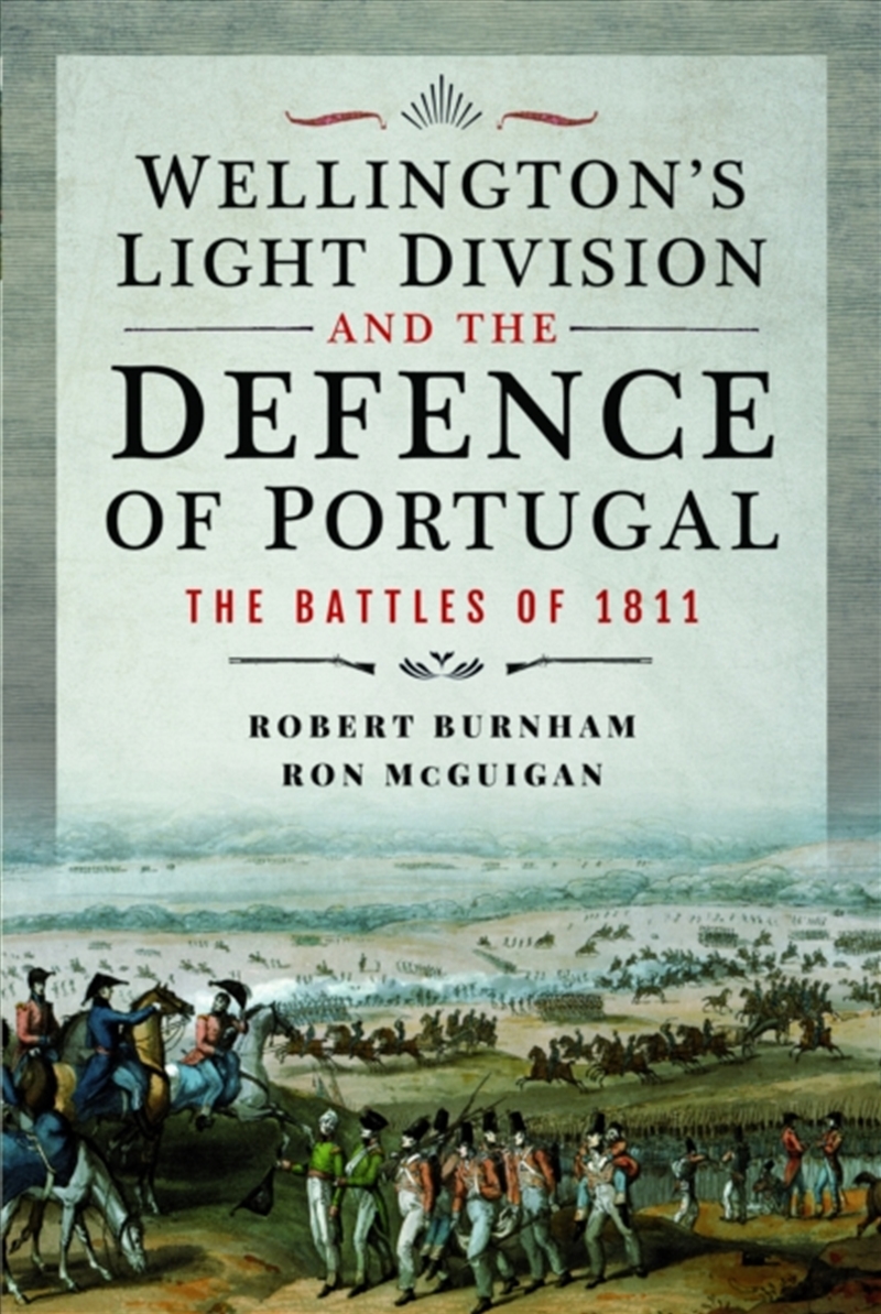 Wellington's Light Division And The Defence Of Portugal : The Battles Of 1811/Product Detail/History