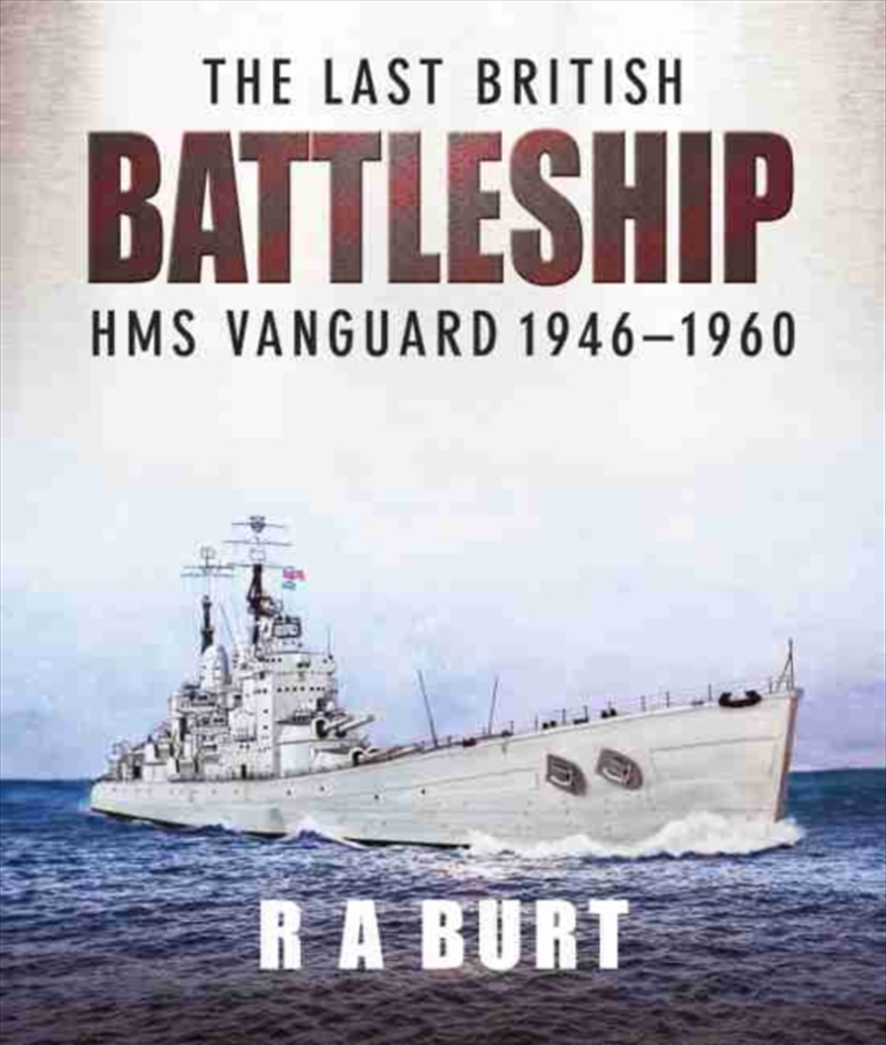 The Last British Battleship : Hms Vanguard, 1946-1960/Product Detail/Military