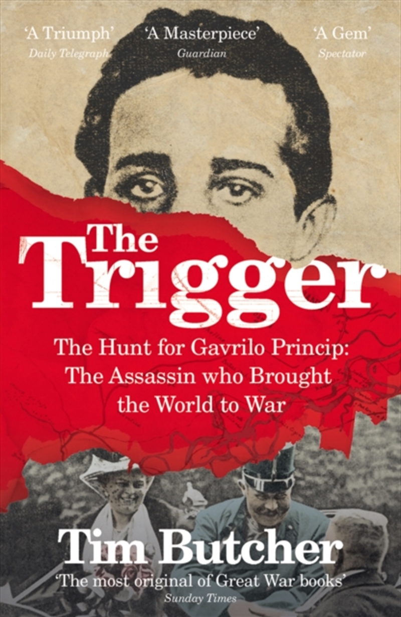 The Trigger : The Hunt For Gavrilo Princip - The Assassin Who Brought The World To War/Product Detail/History