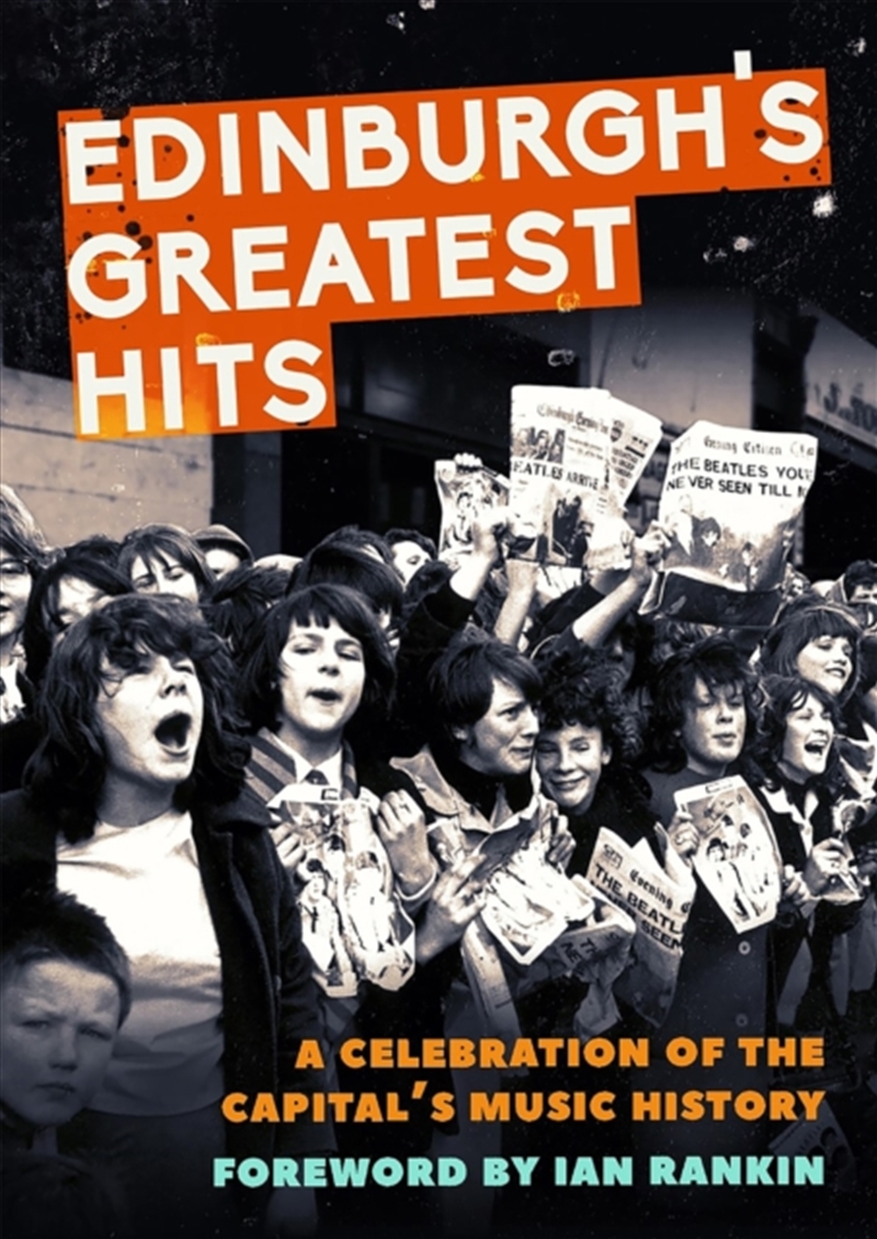 Edinburgh's Greatest Hits : A Celebration Of The Capital's Music History/Product Detail/Arts & Entertainment
