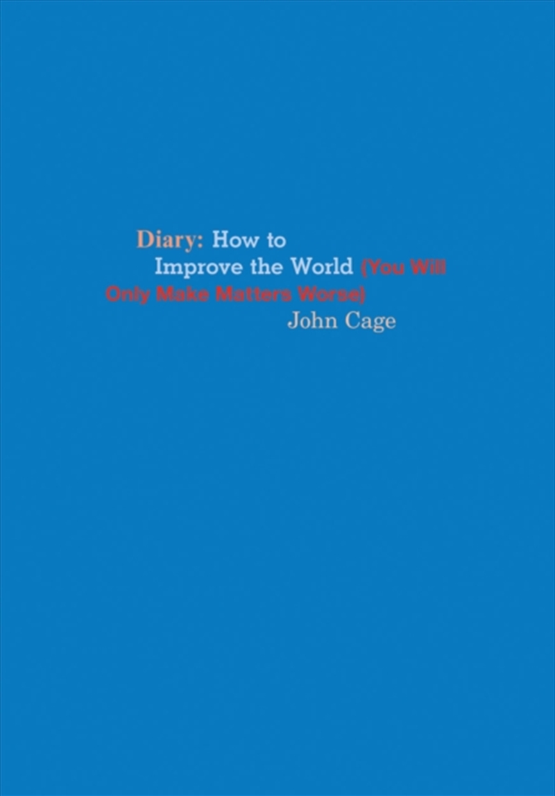 John Cage Diary : How To Improve The World (You Will Only Make Matters Worse)/Product Detail/Literature & Poetry