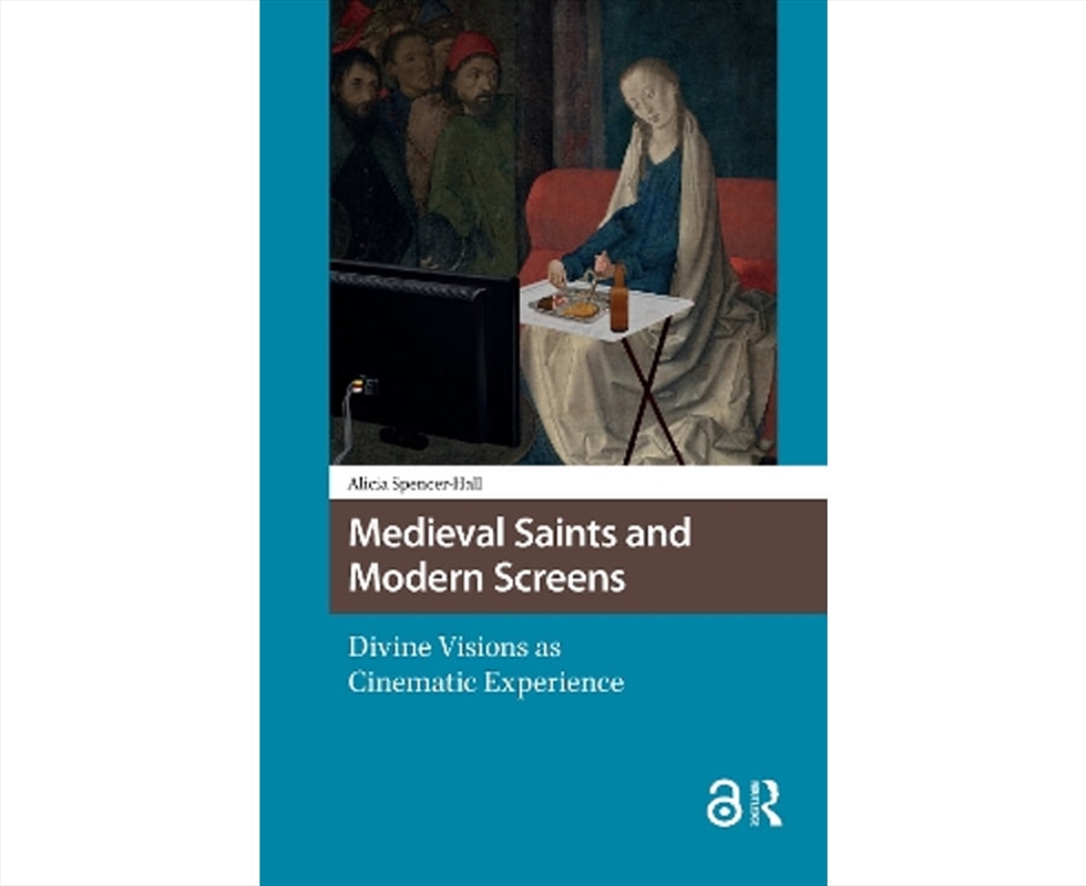 Medieval Saints And Modern Screens : Divine Visions As Cinematic Experience/Product Detail/History
