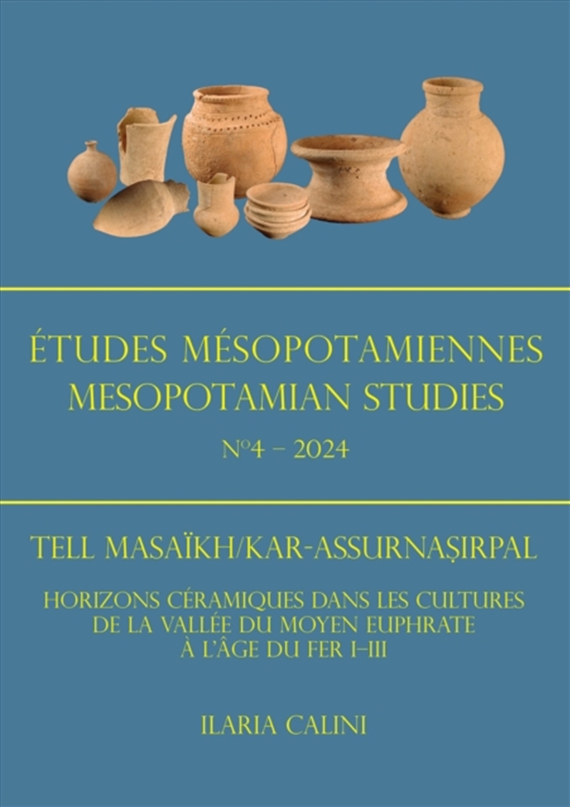 Etudes Mesopotamiennes - Mesopotamian Studies N4 - 2024 : Tell Masaikh/Kar-Assurnasirpal: Horizons C/Product Detail/History