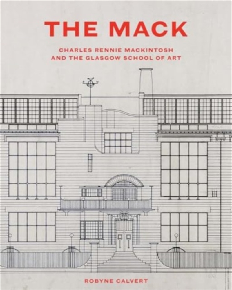 The Mack : Charles Rennie Mackintosh And The Glasgow School Of Art/Product Detail/Art