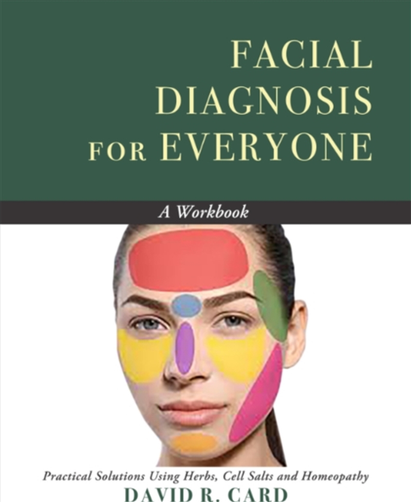 Facial Diagnosis For Everyone - A Workbook : Practical Solutions Using Herbs, Cell Salts, And Homeop/Product Detail/Healthcare