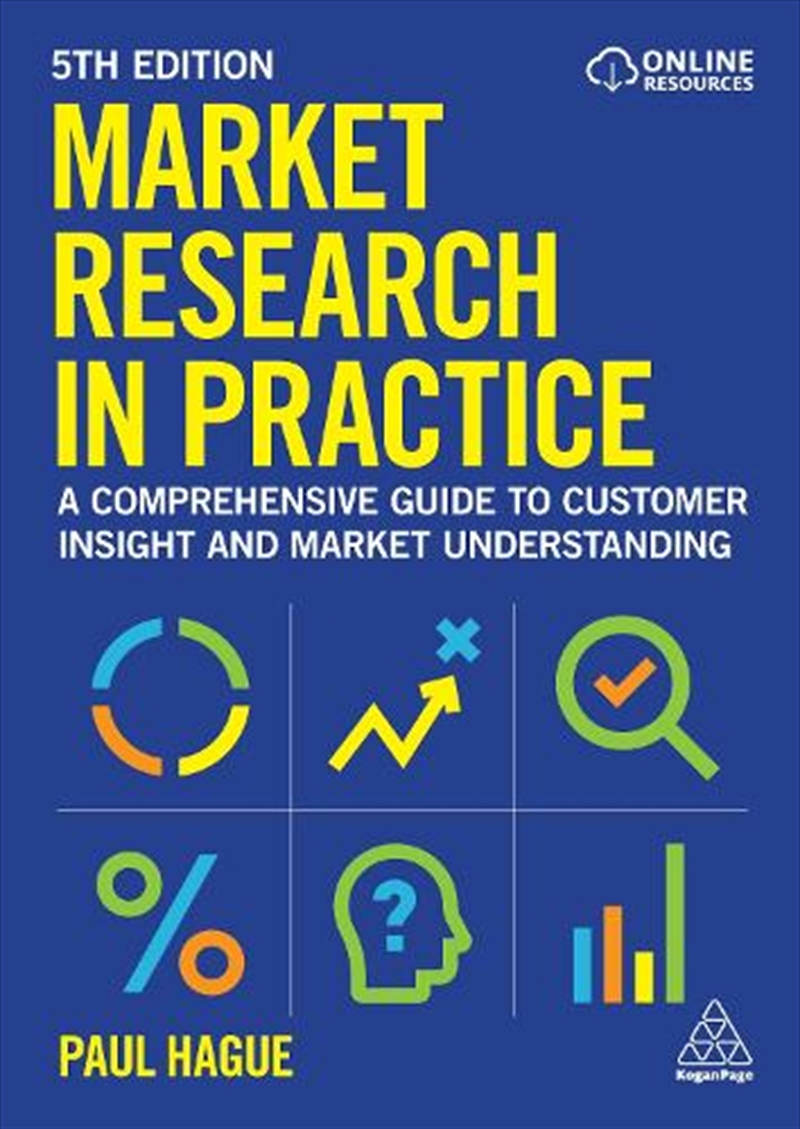 Market Research In Practice : A Comprehensive Guide To Customer Insight And Market Understanding/Product Detail/Business Leadership & Management