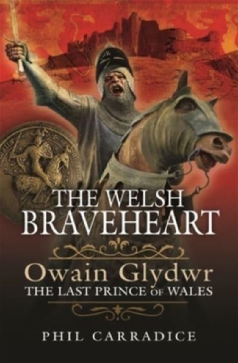 The Welsh Braveheart : Owain Glydwr, The Last Prince Of Wales/Product Detail/History