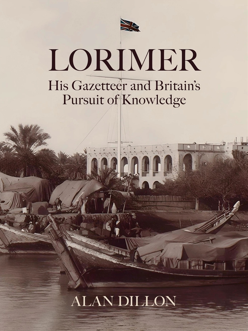 Lorimer : His Gazetteer And Britain'S Pursuit Of Knowledge/Product Detail/History